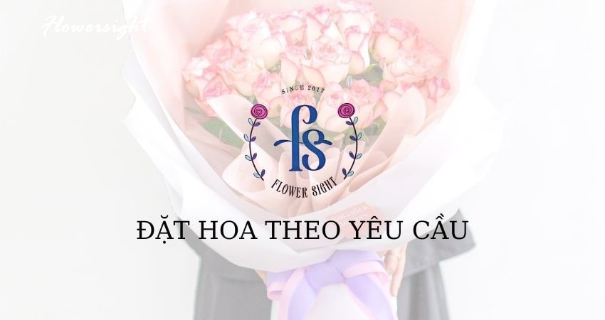 Đặt hoa theo yêu cầu tại FlowerSight